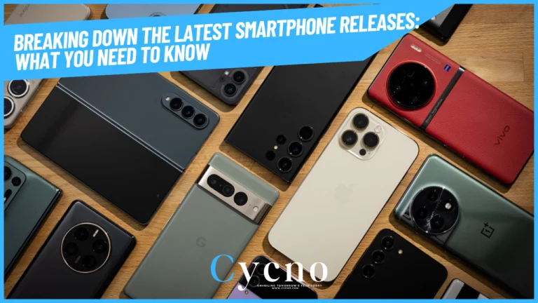Breaking Down the Latest Smartphone Releases | What You Need to Know