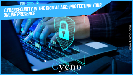 Cybersecurity in the Digital Age | Protecting Your Online Presence